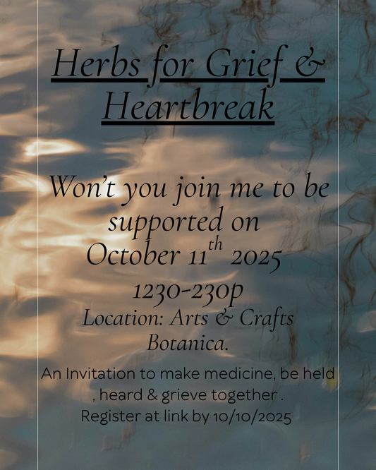 Herbs for Grief and Heartbreak: A Ceremonial Gathering & Medicine Making Class